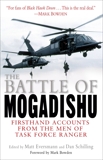 The Battle of Mogadishu: First Hand Accounts From the Men of Task Force Ranger, 