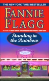 Standing in the Rainbow: A Novel, Flagg, Fannie
