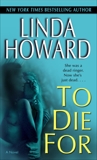 To Die For: A Novel, Howard, Linda