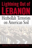 Lightning Out of Lebanon: Hezbollah Terrorists on American Soil, Diaz, Tom & Newman, Barbara