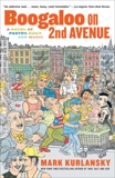 Boogaloo on 2nd Avenue: A Novel of Pastry, Guilt, and Music, Kurlansky, Mark