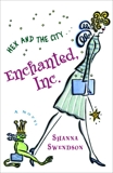 Enchanted, Inc.: Enchanted Inc., Book 1, Swendson, Shanna