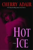 Hot Ice: A Novel, Adair, Cherry