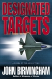 Designated Targets: A Novel of the Axis of Time, Birmingham, John