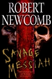 Savage Messiah: The Destinies of Blood and Stone, Newcomb, Robert