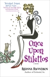 Once Upon Stilettos: Enchanted Inc., Book 2, Swendson, Shanna