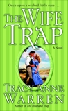 The Wife Trap: A Novel, Warren, Tracy Anne