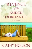 Revenge of the Kudzu Debutantes: A Novel, Holton, Cathy