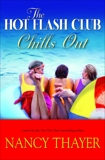 The Hot Flash Club Chills Out: A Novel, Thayer, Nancy