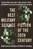 The Best Military Science Fiction of the 20th Century: Stories, Martin, George R. R. & McCaffrey, Anne & Dick, Philip K.