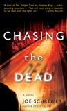 Chasing the Dead: A Novel, Schreiber, Joe