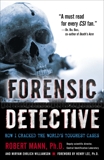 Forensic Detective: How I Cracked the World's Toughest Cases, Mann, Robert & Williamson, Miryam