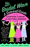 The Bridal Wave: A Survival Guide to the Everyone-I-Know-Is-Getting-Married Years, Torneo, Erin & Krause, Valerie
