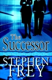 The Successor: A Novel, Frey, Stephen