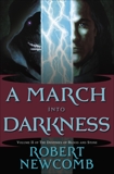 A March into Darkness: Volume II of The Destinies of Blood and Stone, Newcomb, Robert