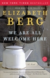 We Are All Welcome Here: A Novel, Berg, Elizabeth