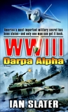 WWIII: Darpa Alpha: A Novel, Slater, Ian