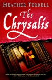 The Chrysalis: A Novel, Terrell, Heather