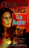 Queen of the Orcs: Clan Daughter, Howell, Morgan