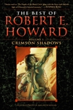 The Best of Robert E. Howard     Volume 1: Volume 1: Crimson Shadows, Howard, Robert E.