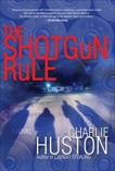 The Shotgun Rule: A Novel, Huston, Charlie