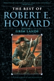 The Best of Robert E. Howard    Volume 2: Grim Lands, Howard, Robert E.