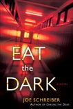 Eat the Dark: A Novel, Schreiber, Joe