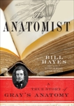 The Anatomist: A True Story of Gray's Anatomy, Hayes, Bill B.