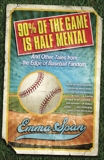 90% of the Game Is Half Mental: And Other Tales from the Edge of Baseball Fandom, Span, Emma