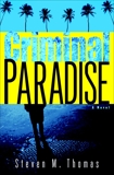 Criminal Paradise: A Novel, Thomas, Steven M.