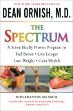 The Spectrum: How to Customize a Way of Eating and Living Just Right for You and Your Family, Ornish, Dean