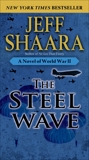 The Steel Wave: A Novel of World War II, Shaara, Jeff