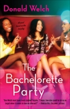 The Bachelorette Party: A Novel, Welch, Donald