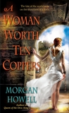 A Woman Worth Ten Coppers, Howell, Morgan