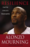 Resilience: Faith, Focus, Triumph, Mourning, Alonzo & Wetzel, Dan