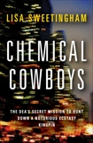 Chemical Cowboys: The DEA's Secret Mission to Hunt Down a Notorious Ecstasy Kingpin, Sweetingham, Lisa