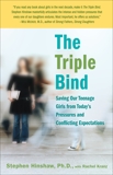 The Triple Bind: Saving Our Teenage Girls from Today's Pressures, Hinshaw, Stephen & Kranz, Rachel