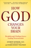 How God Changes Your Brain: Breakthrough Findings from a Leading Neuroscientist, Newberg, Andrew & Waldman, Mark Robert