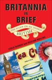 Britannia in Brief: The Scoop on All Things British, Banker, Leslie & Mullins, William