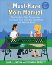 The Must-Have Mom Manual: Two Mothers, Two Perspectives, One Book That Tells You Everything You Need to Know, Ellington, Sara & Triplett, Stephanie