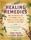 Healing Remedies: More Than 1,000 Natural Ways to Relieve the Symptoms of Common Ailments, from Arthritis and Allergies to Diabetes, Osteoporosis, and Many Others!, Wilen, Lydia & Wilen, Joan