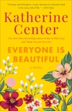 Everyone Is Beautiful: A Novel, Center, Katherine