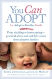 You Can Adopt: An Adoptive Families Guide, Caughman, Susan & Motley, Isolde