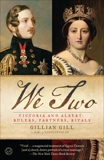 We Two: Victoria and Albert: Rulers, Partners, Rivals, Gill, Gillian