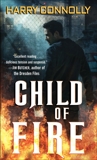 Child of Fire: A Twenty Palaces Novel, Connolly, Harry