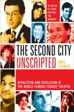 The Second City Unscripted: Revolution and Revelation at the World-Famous Comedy Theater, Thomas, Mike