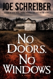 No Doors, No Windows: A Novel, Schreiber, Joe