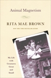 Animal Magnetism: My Life with Creatures Great and Small, Brown, Rita Mae