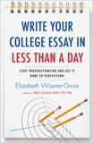 Write Your College Essay in Less Than a Day: Stop Procrastinating and Get It Done to Perfection!, Wissner-Gross, Elizabeth