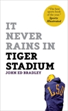 It Never Rains in Tiger Stadium, Bradley, John Ed